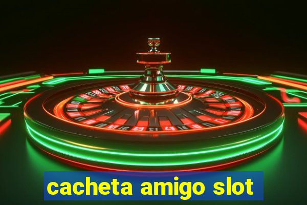 cacheta amigo slot